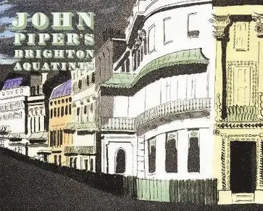 Alan Powers - John Piper's Brighton Aquatints, Inbunden