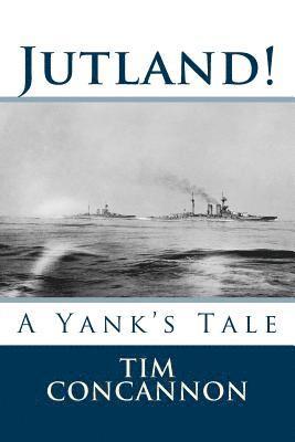 bokomslag Jutland!: A Yank's Tale