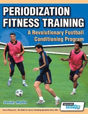 Javier Mallo - Periodization Fitness Training - A Revolutionary Football Conditioning Program, Häftad