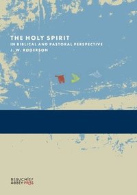bokomslag The Holy Spirit in Biblical and Pastoral Perspective