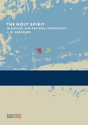 J. W. Rogerson - Holy Spirit in Biblical and Pastoral Perspective, Häftad