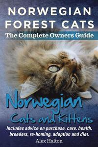 bokomslag Norwegian Forest Cats and Kittens. Complete Owners Guide. Includes advice on purchase, care, health, breeders, re-homing, adoption and diet.