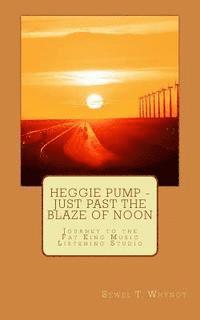 bokomslag Heggie Pump - Just Past the Blaze of Noon