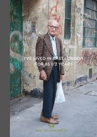 bokomslag I've Lived in East London For 86 1/2 Years