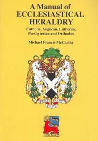 bokomslag A Manual of Ecclesiastical Heraldry: Catholic, Anglican, Lutheran, Presbyterian and Orthodox