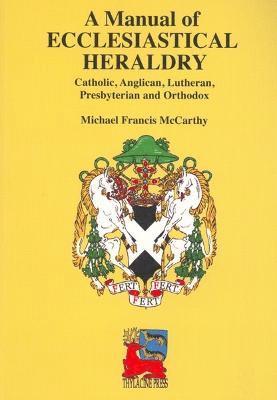 bokomslag A Manual of Ecclesiastical Heraldry: Catholic, Anglican, Lutheran, Presbyterian and Orthodox