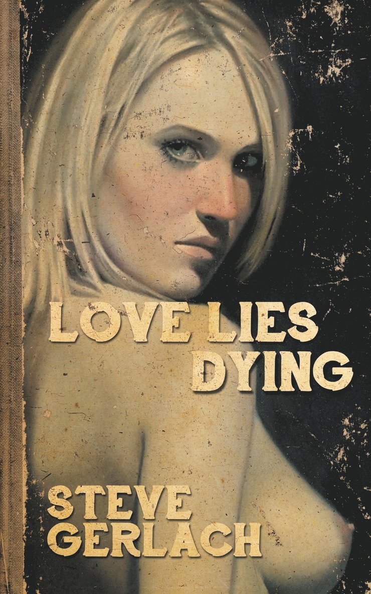 Steve Gerlach - Love Lies Dying, Häftad