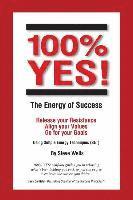 bokomslag 100% YES! The Energy of Success: Release Your Resistance Align Your Values Go for Your Goals Using Simple Energy Techniques (SET)