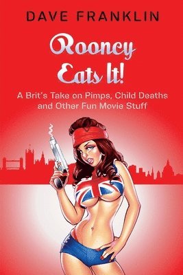 bokomslag Rooney Eats It! A Brit's Take on Pimps, Child Deaths and Other Fun Movie Stuff