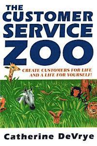 bokomslag Customer Service Zoo: Create Customers for Liie-and a LIfe for Yourself
