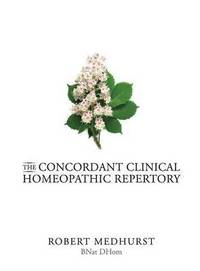 bokomslag The Concordant Clinical Homeopathic Repertory