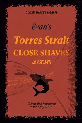 Evan - Evan's CLOSE SHAVES & GEMS - Book 1 -Torres Strait: Things that happened in the early 1970's, Häftad