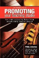Philip A. Johnston - PracticeSpot Guide to Promoting Your Teaching Studio, Häftad