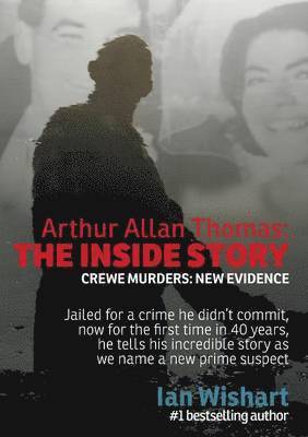 Ian Wishart - Arthur Allan Thomas: The Inside Story: Crewe Murders: New Evidence, Häftad
