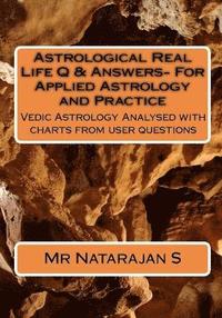 bokomslag Astrological Real Life Q & Answers- For Applied Astrology and Practice