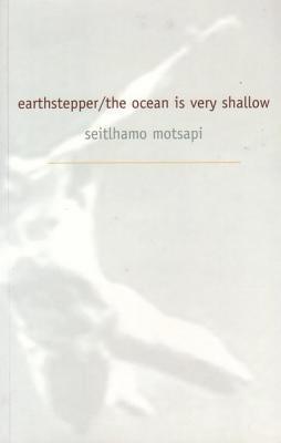 Seitlhamo Motsapi - Earth Stepper/the Ocean Is Very Shallow, Häftad
