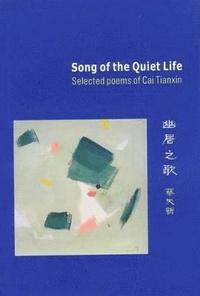 bokomslag Song of the Quiet: Selected Poems of Cai Tianxin