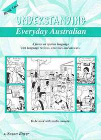 bokomslag Understanding Everyday Australian - Book One: A focus on spoken language with language reviews, exercises and answers