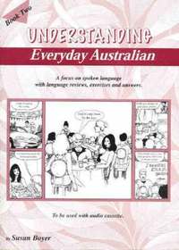 bokomslag Understanding Everyday Australian - Book Two: A focus on spoken language with language reviews, exercises and answers