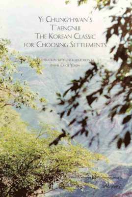 bokomslag Yi Chung-hwan's T'aengniji  Korean Classic for Choosing Settlements