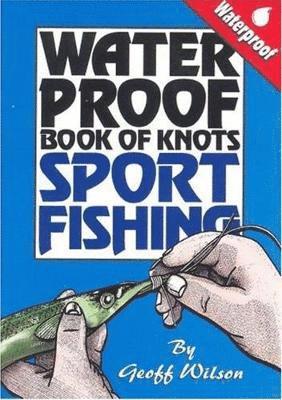 bokomslag Geoff Wilson's Waterproof Book of Knots Sport Fishing