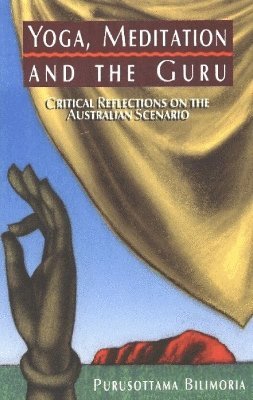 Purushottama Bilimoria - Yoga, Meditation and the Guru, Häftad