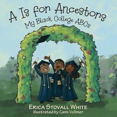 bokomslag A Is for Ancestors: My Black College ABCs