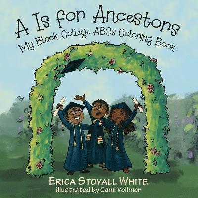 A Is for Ancestors: My Black College ABCs Coloring Book 1