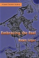 Dawn Leger - Embracing the Fool: A Cassie Thornton Mystery, Häftad