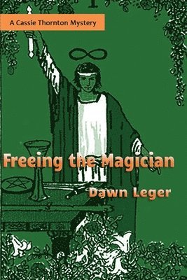 Dawn Leger - Freeing the Magician: A Cassie Thornton Mystery, Häftad