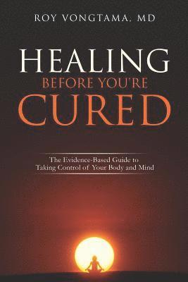 bokomslag Healing Before You're Cured: The Evidence-based Guide to Taking Control of Your Body and Mind