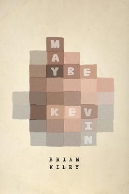 Brian Kiley - Maybe Kevin, Häftad
