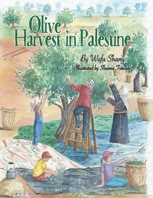 Wafa Shami - Olive Harvest in Palestine: A story of childhood memories, Häftad