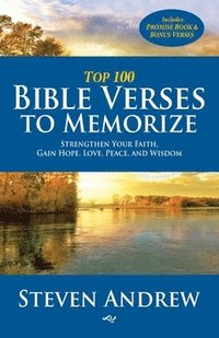 bokomslag Top 100 Bible Verses to Memorize: Strengthen Your Faith, Gain Hope, Love, Peace, and Wisdom