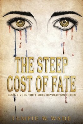 The Steep Cost of Fate: Timely Revolution Book Series Book Five