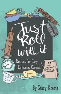 bokomslag Just Roll with It; Recipes for Easy Embossed Cookies