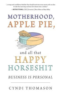 bokomslag Motherhood, Apple Pie, and all that Happy Horseshit