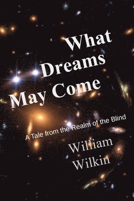 William Wilkin - What Dreams May Come, Häftad
