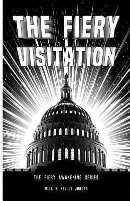 Kelley Jordan, Mick Jordan - The Fiery Visitation: The Fiery Awakening Series, Häftad
