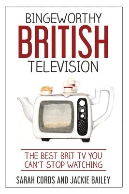 bokomslag Bingeworthy British Television: The Best Brit TV You Can't Stop Watching