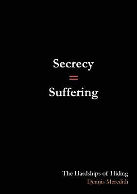 Secrecy = Suffering 1