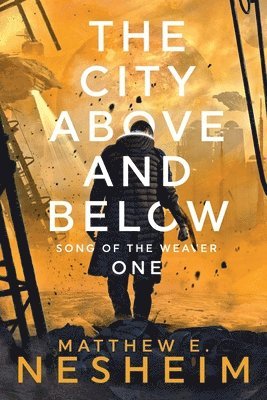 bokomslag The City Above and Below: Song of the Weaver - Book One