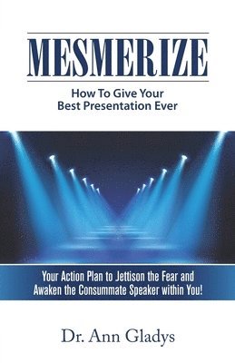 bokomslag Mesmerize: How To Give Your Best Presentation Ever