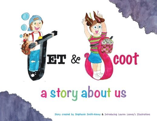 Stephanie Smith-Kenny, Stephanie, Smith-Kenny - Jet & Scoot - A Story About Us, Häftad