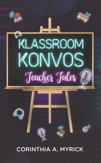 bokomslag Klassroom Konvos: Teacher Tales