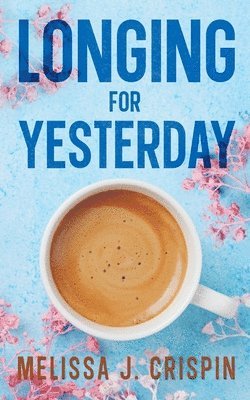 Melissa J Crispin, Melissa J. Crispin - Longing for Yesterday, Häftad