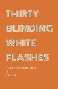 bokomslag Thirty Blinding White Flashes