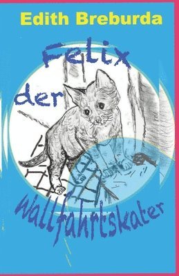 Edith Breburda - Felix, der Wallfahrtskater, Häftad