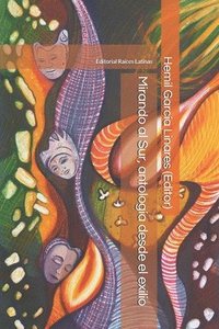 bokomslag Mirando al Sur, antología desde el exilio: Narrativa, poesía y ensayo