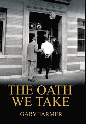 bokomslag The Oath We Take: Career Stories Of Those Who Served with the Los Angeles Police Department